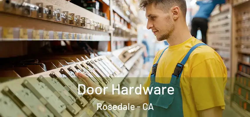  Door Hardware Rosedale - CA